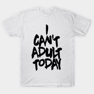 OTE can't adult today alt T-Shirt